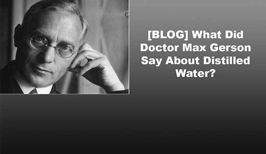 What Doctor Max Gerson and Frank Mendez Say About Distilled Water