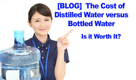 Cost of Distilled Water versus Bottled Water - Is it Worth It to Own A Water Distiller?