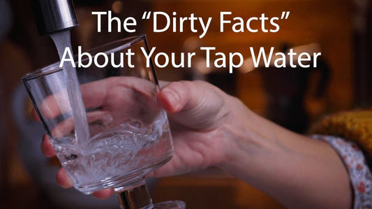 The "Dirty Facts" About Your Tap Water